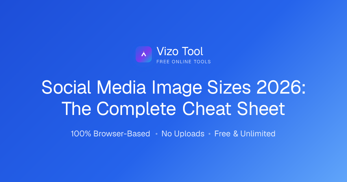 Social Media Image Sizes 2026: The Complete Cheat Sheet